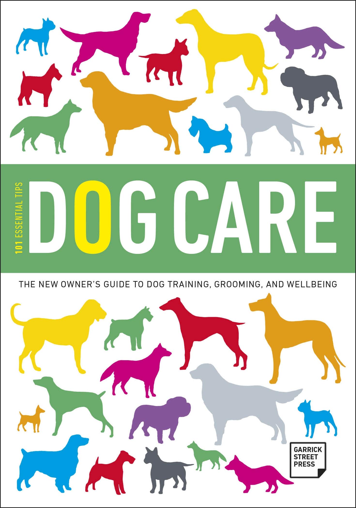 101 Essential Tips Dog Care: The New Owner's Guide to Dog Training, Grooming and Wellbeing