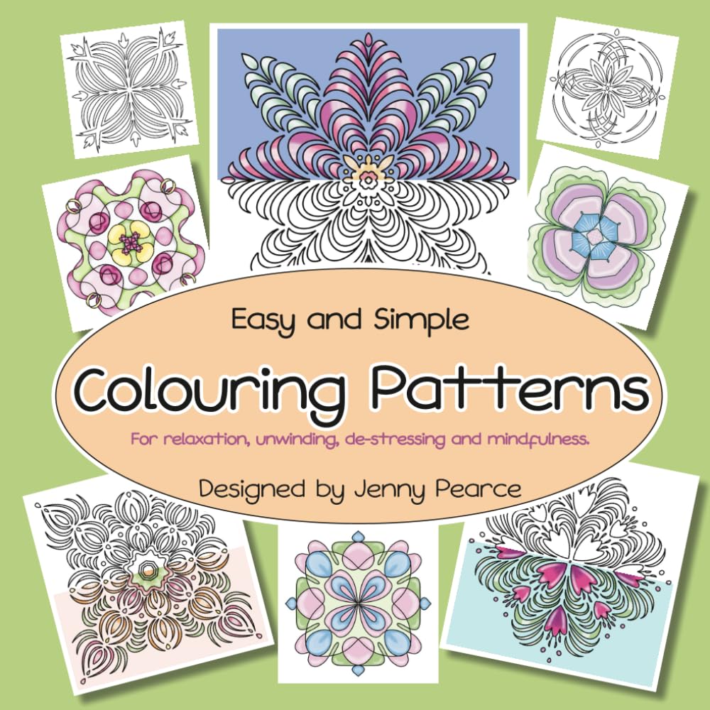 Colouring Patterns: For relaxation, unwinding, de-stressing and mindfulness