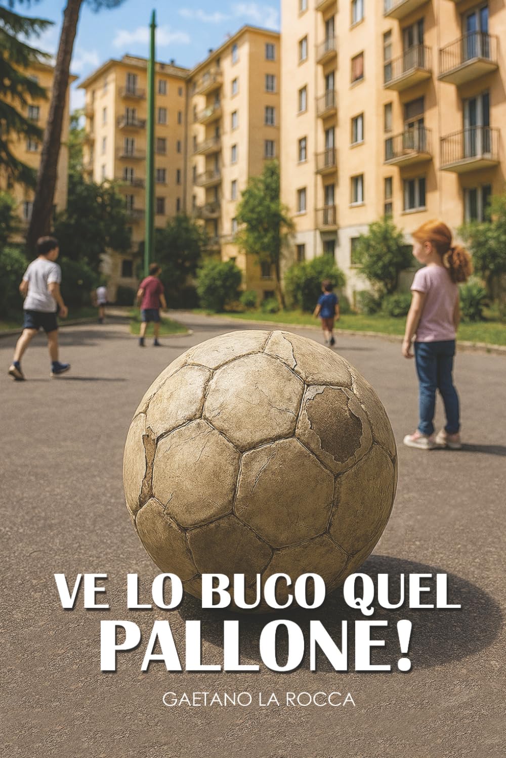 VE LO BUCO QUEL PALLONE!