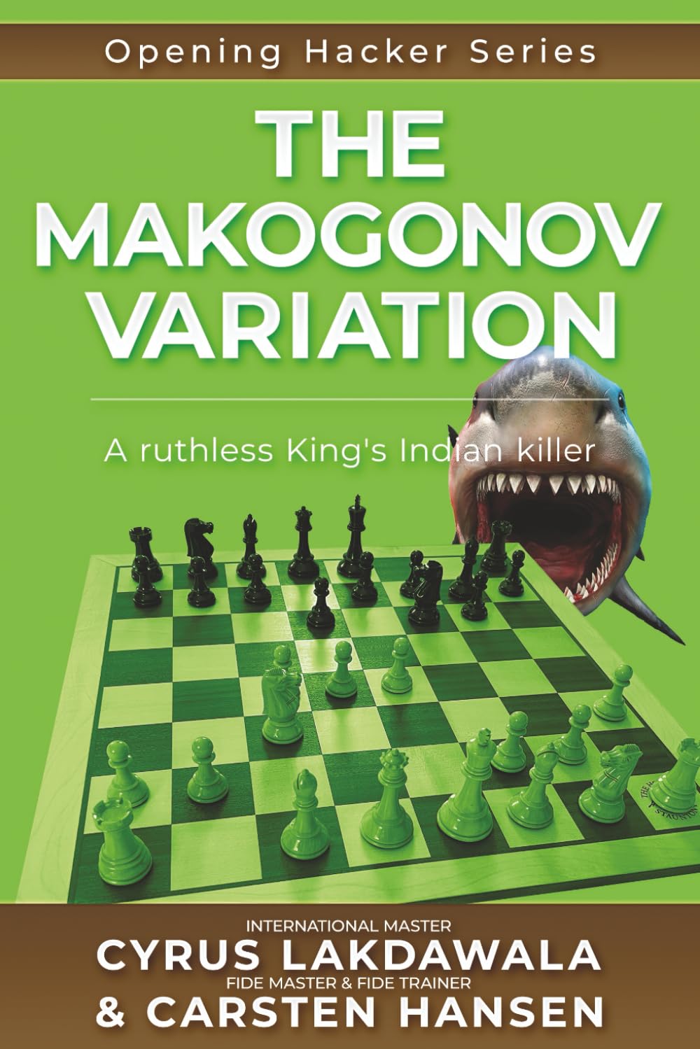 The Makogonov Variation: A ruthless King's Indian killer: 6 (Opening Hacker Files)