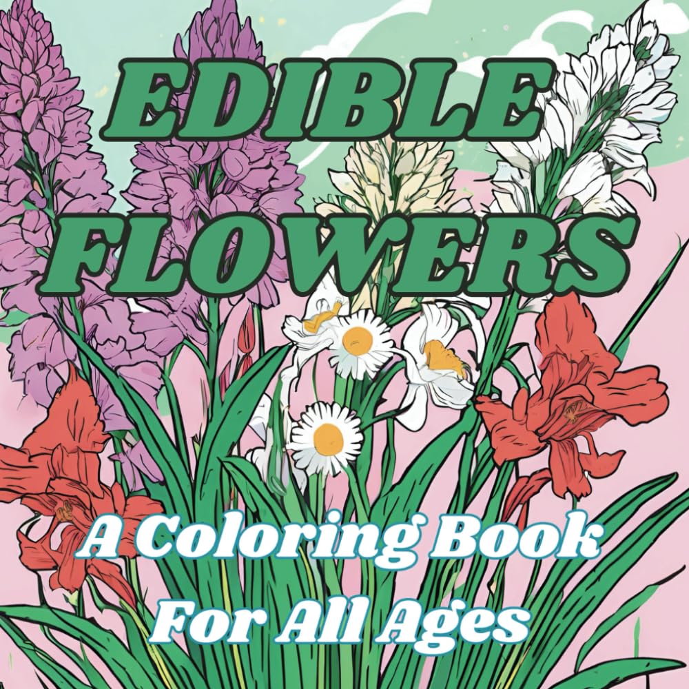 Edible Flowers: A Coloring Book for All Ages