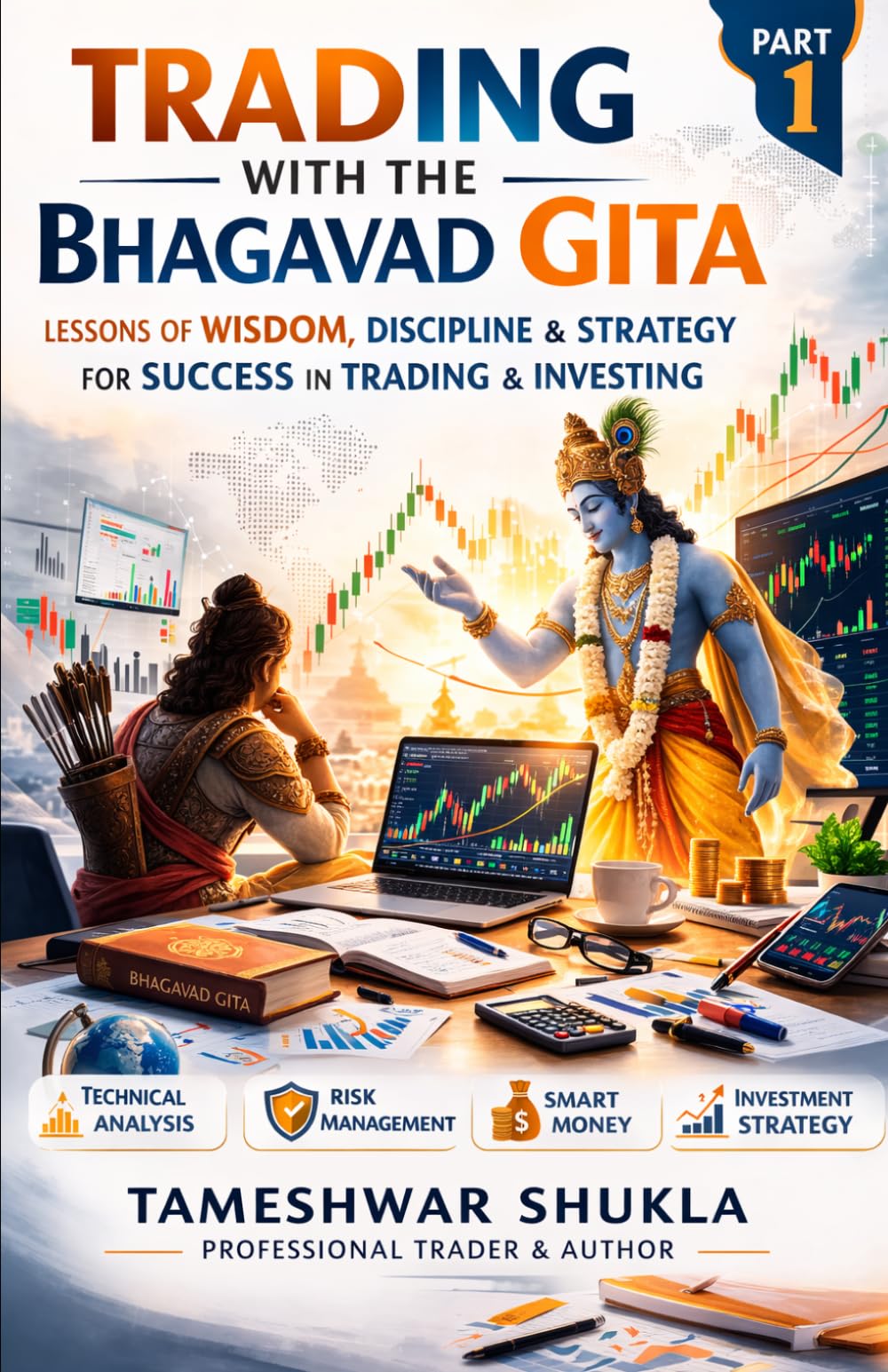 TRADING WITH THE BHAGAVAD GITA PART- 1: The Journey of a Professional Trader (TRADING WITH THE BHAGAVAD GITA ENGLISH)