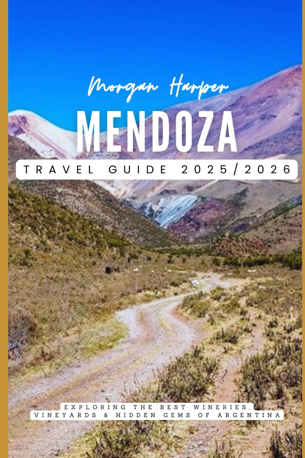 Mendoza Travel Guide 2025/2026: Exploring the Best Wineries, Vineyards & Hidden Gems of Argentina