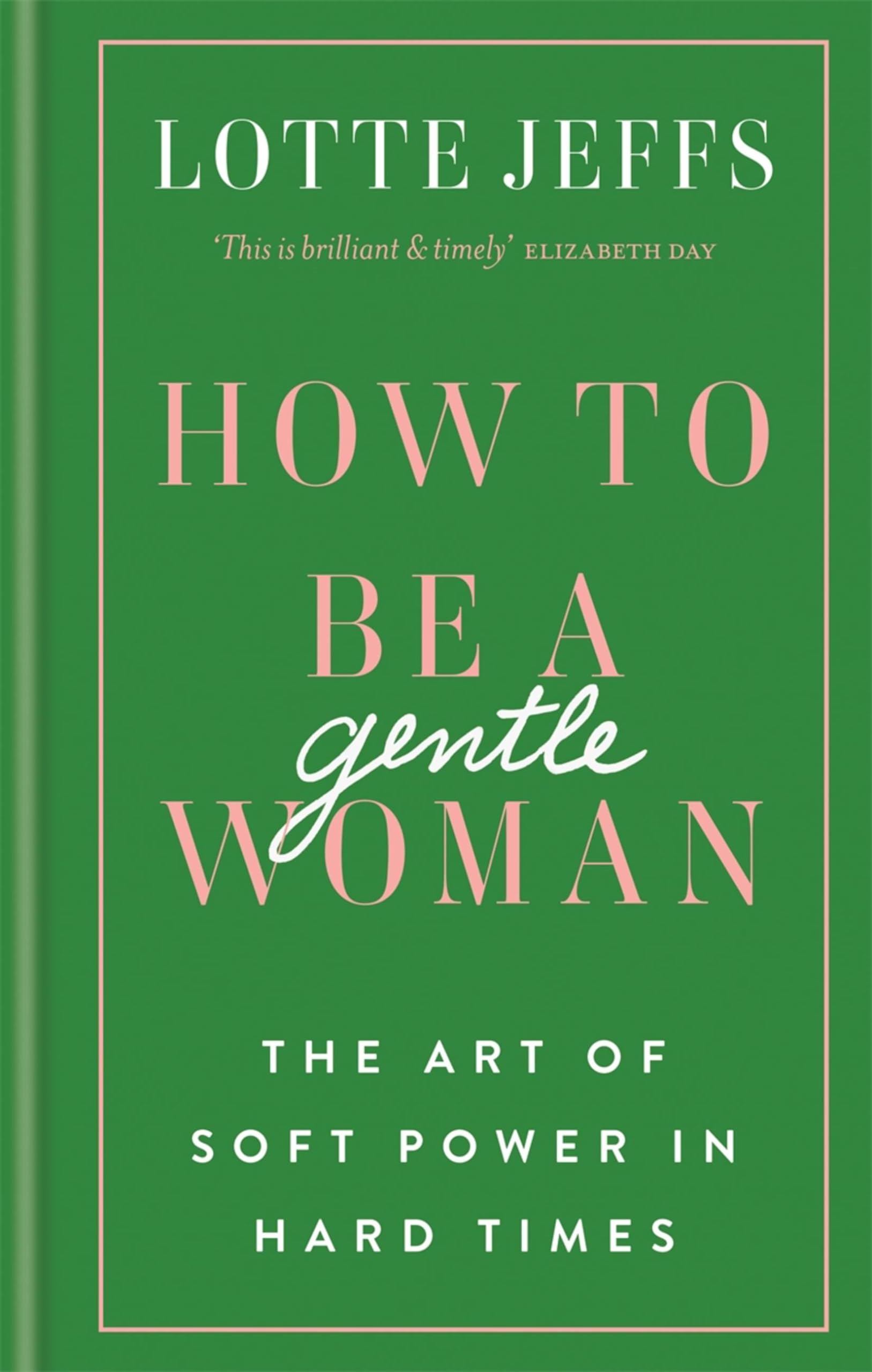 How To Be A Gentlewoman by Lotte Jeffs (Hardback Book)