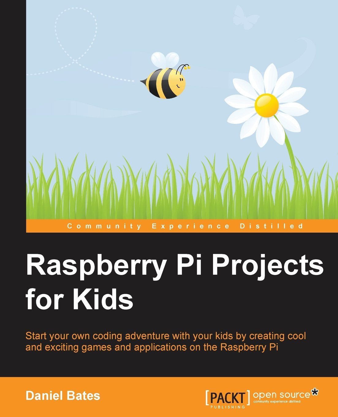 Raspberry Pi Projects for Kids by Daniel Bates (17-Mar-2014) Paperback