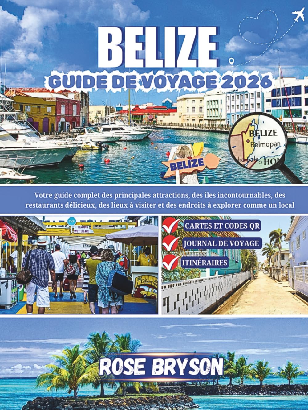 BELIZE GUIDE DE VOYAGE 2026: Votre guide complet des principales attractions, des îles incontournables, des restaurants délicieux, des lieux à visiter et des endroits à explorer comme un local