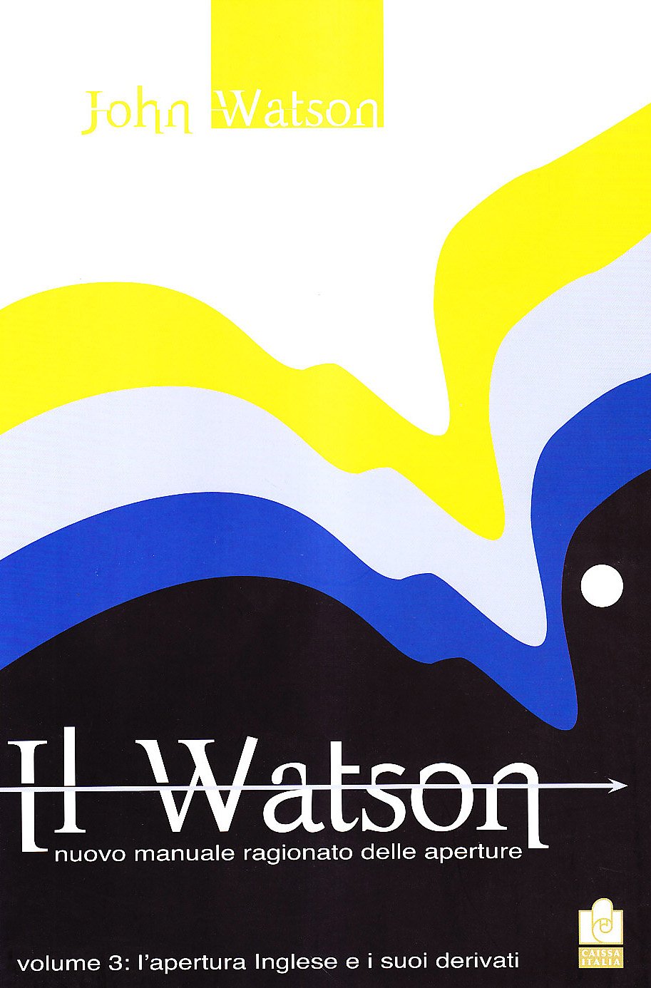 Il Watson. Nuovo Manuale Ragionato Delle Aperture. L' Apertura Inglese E I Suoi Derivati (Vol. 3) - 4