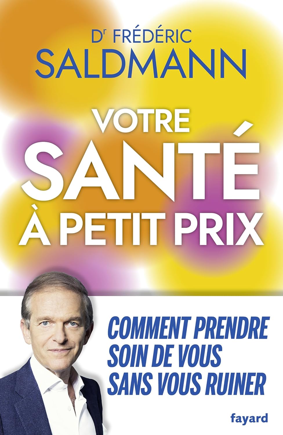 Votre santé à petit prix: Comment prendre soin de vous sans vous ruiner - Frédéric Saldmann (2026)