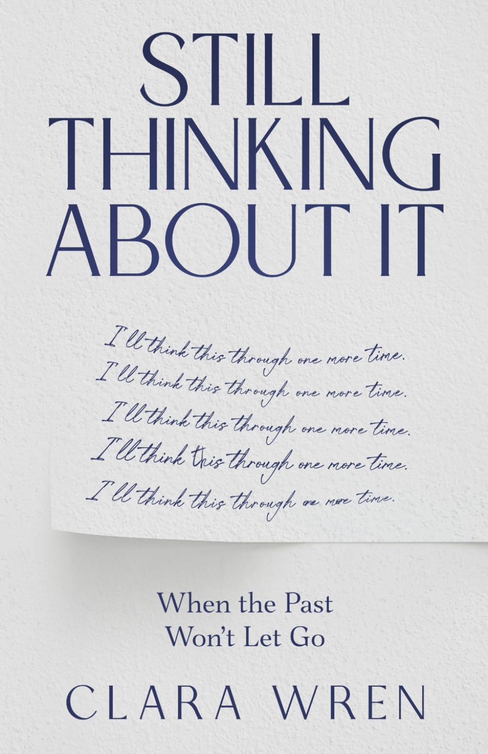 Still Thinking About It: When the Past Won't Let Go (The Quiet Patterns Series)