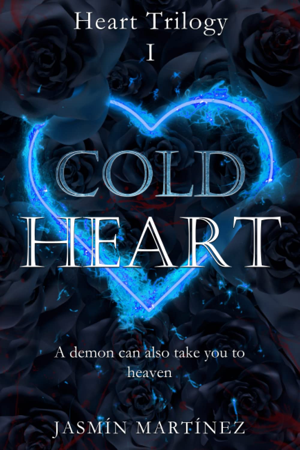 Cold Heart: A demon can also take you to heaven (Heart Trilogy)