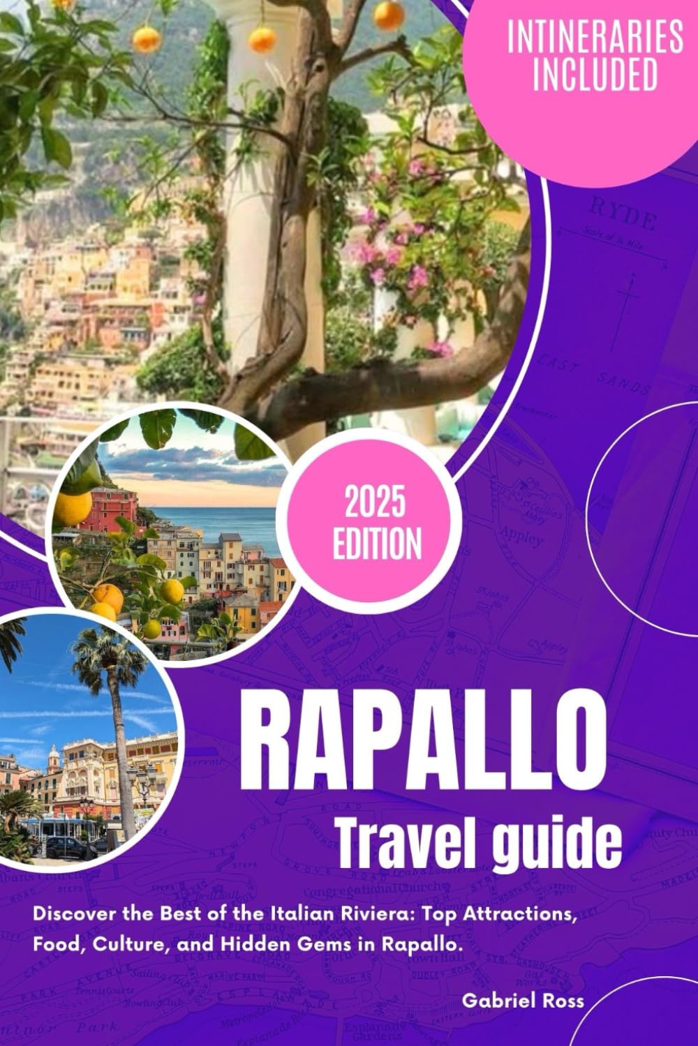 RAPALLO TRAVEL GUIDE: Discover the Best of the Italian Riviera: Top Attractions, Food, Culture, and Hidden Gems in Rapallo.
