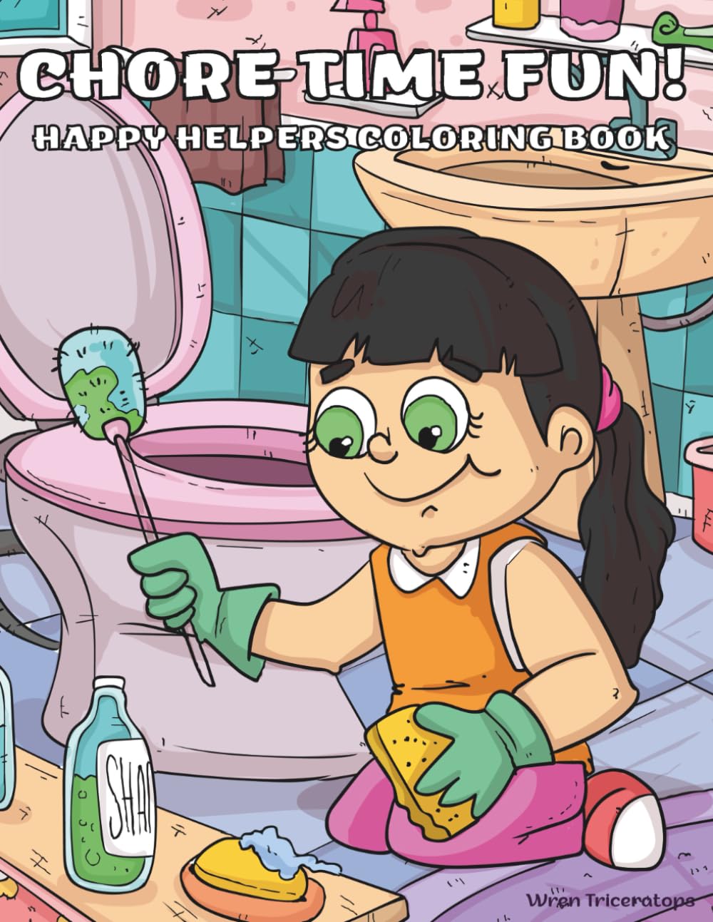 Chore Time Fun! Happy Helpers Coloring Book: Fun Household Tasks Turned into Coloring Adventures for Kids Ages 4–8