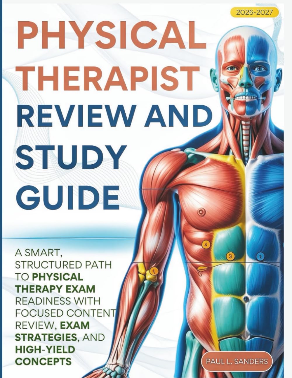 PHYSICAL THERAPIST REVIEW AND STUDY GUIDE 2026-2027: New– Edition, A Smart, Structured Path to Physical Therapy Exam Readiness with focused content review, exam strategies, and high-yield concepts
