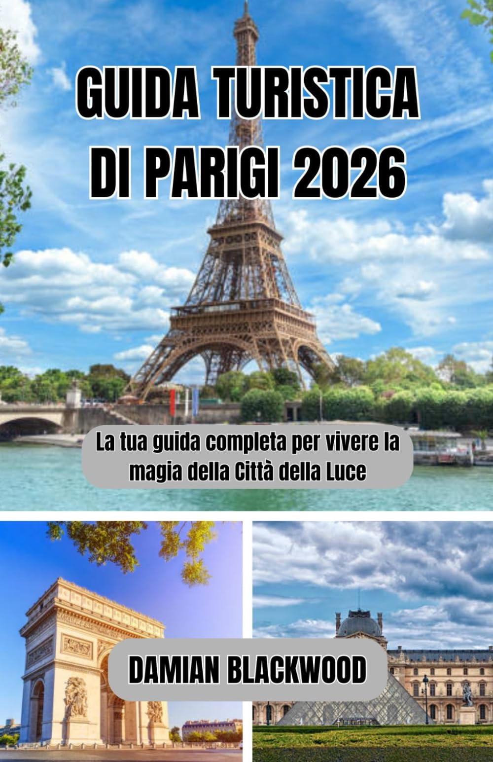 GUIDA TURISTICA DI PARIGI 2026: La tua guida completa per vivere la magia della Città della Luce