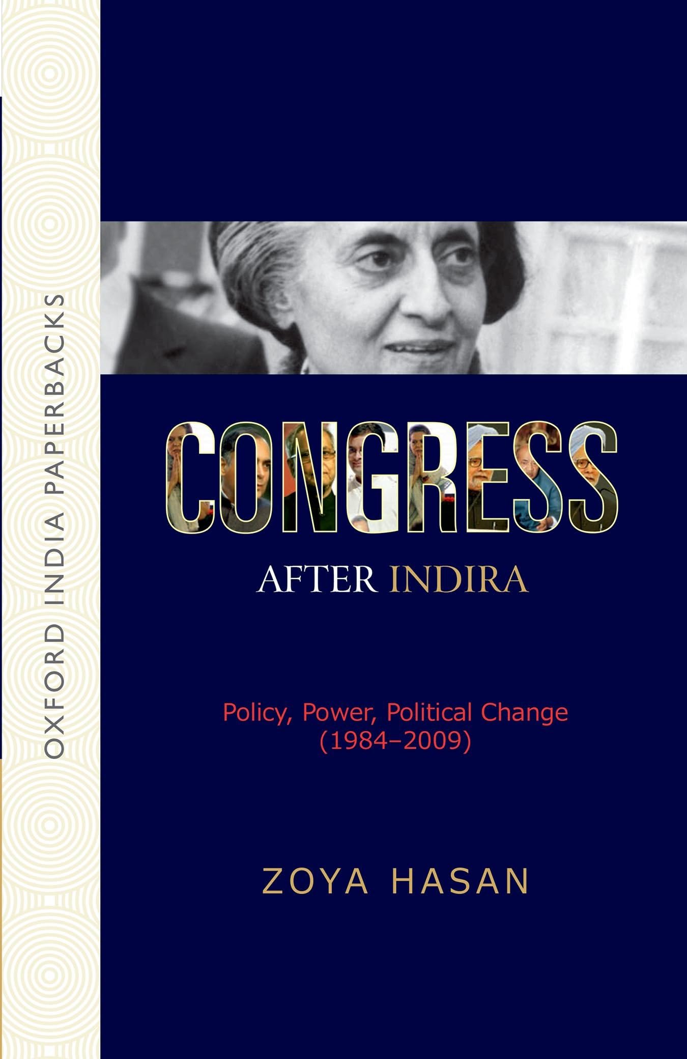 CONGRESS AFTER INDIRA: POLICY, POWER, POLITICAL CHANGE (1984-2009)