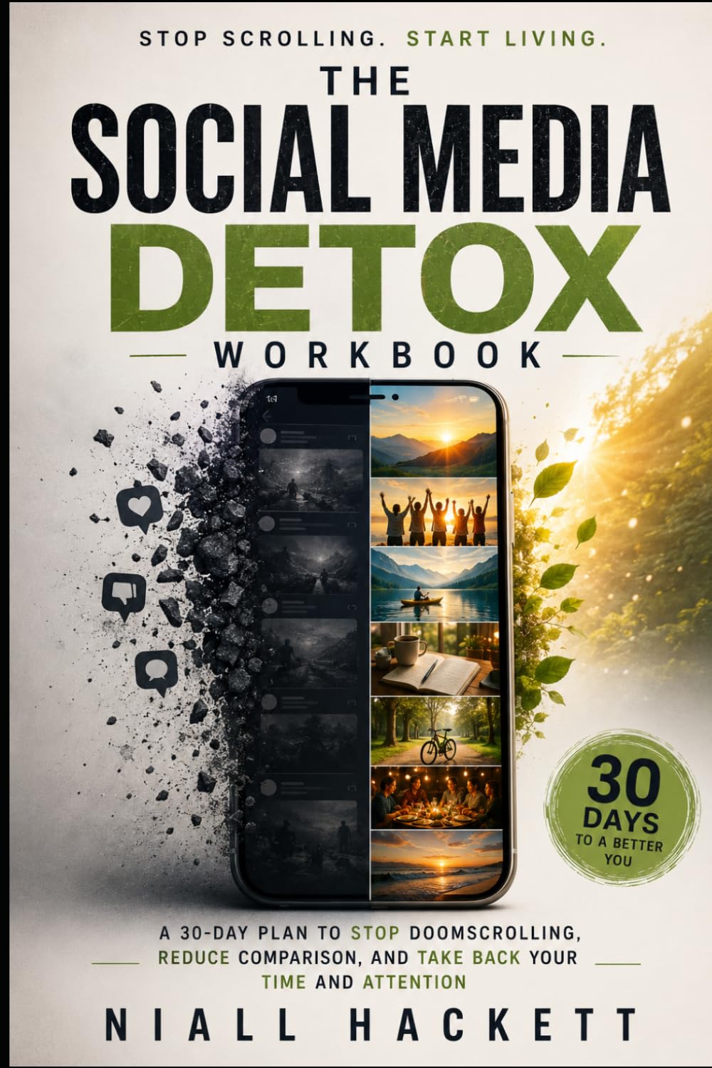 The Social Media Detox Workbook: A 30-Day Plan to Stop Doomscrolling, Reduce Comparison, and Take Back Your Time and Attention