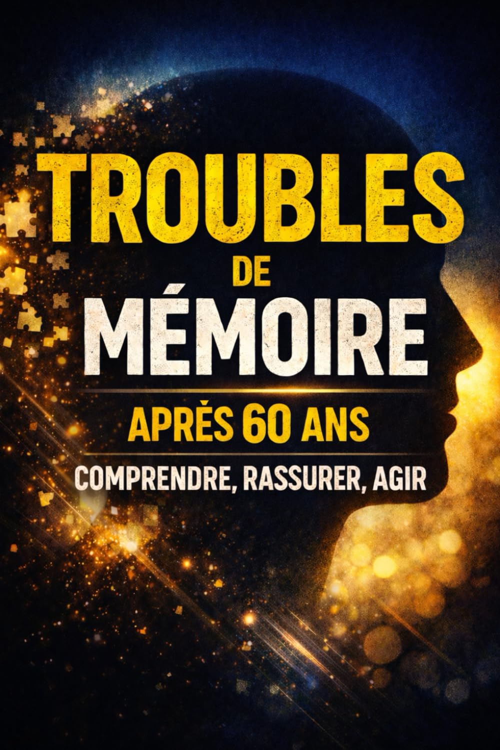 Troubles de mémoire après 60 ans: Comprendre, rassurer, agir (Santé pratique / seniors)