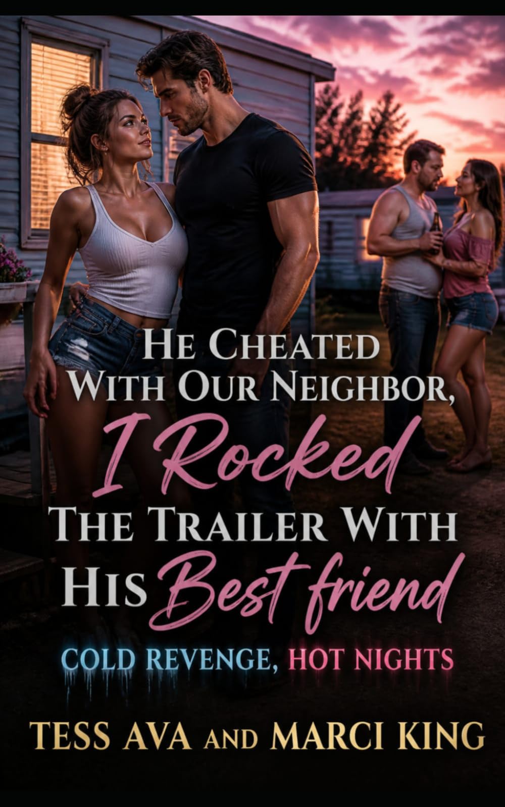 He Cheated With Our Neighbor, I Rocked The Trailer With His Best Friend: Cheating Husband Betrayal, Wife Gets Revenge, Women's Fiction