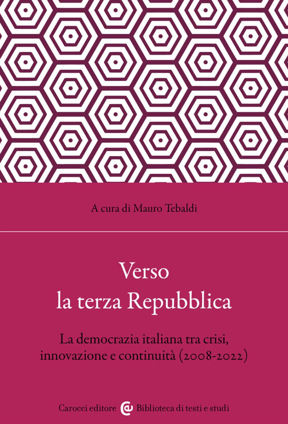 Verso La Terza Repubblica. La Democrazia Italiana Tra Crisi, Innovazione E Continuità (2008-2022) - 4
