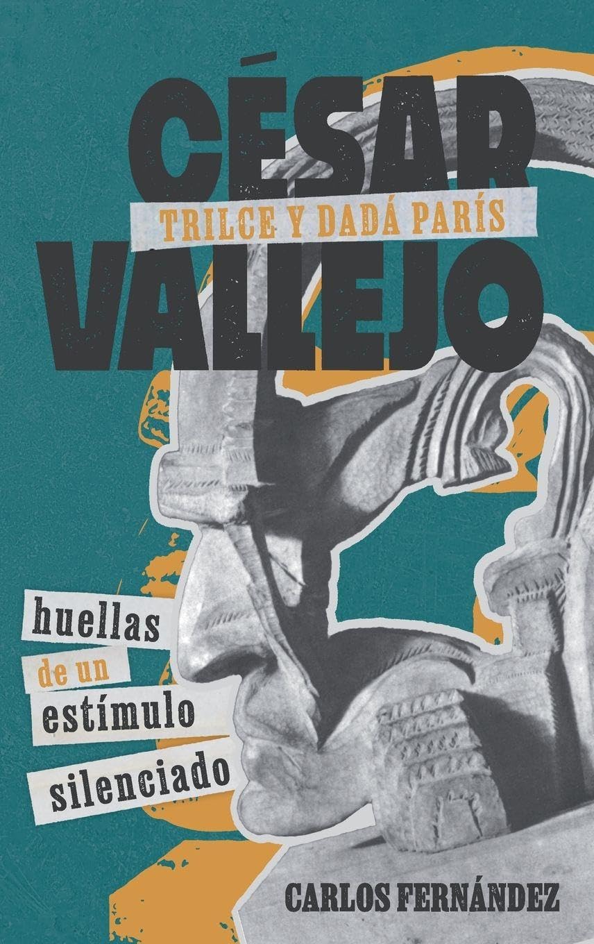César Vallejo, Trilce y dadá París: huellas de un estímulo silenciado: 404 (Monografías A)