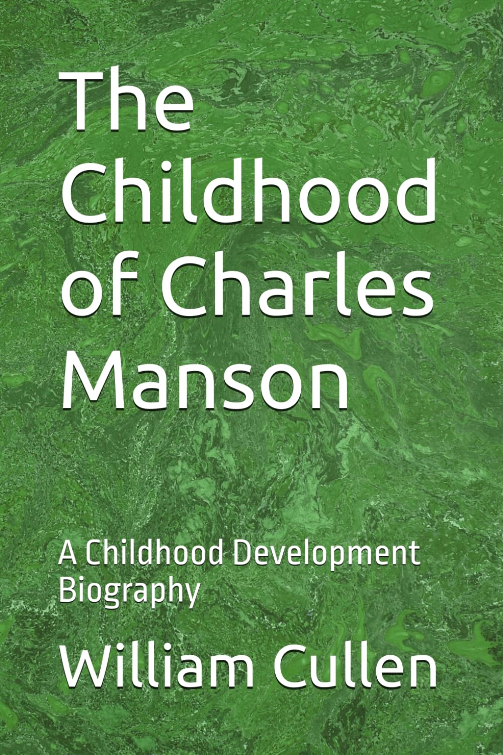 The Childhood of Charles Manson: A Childhood Development Biography