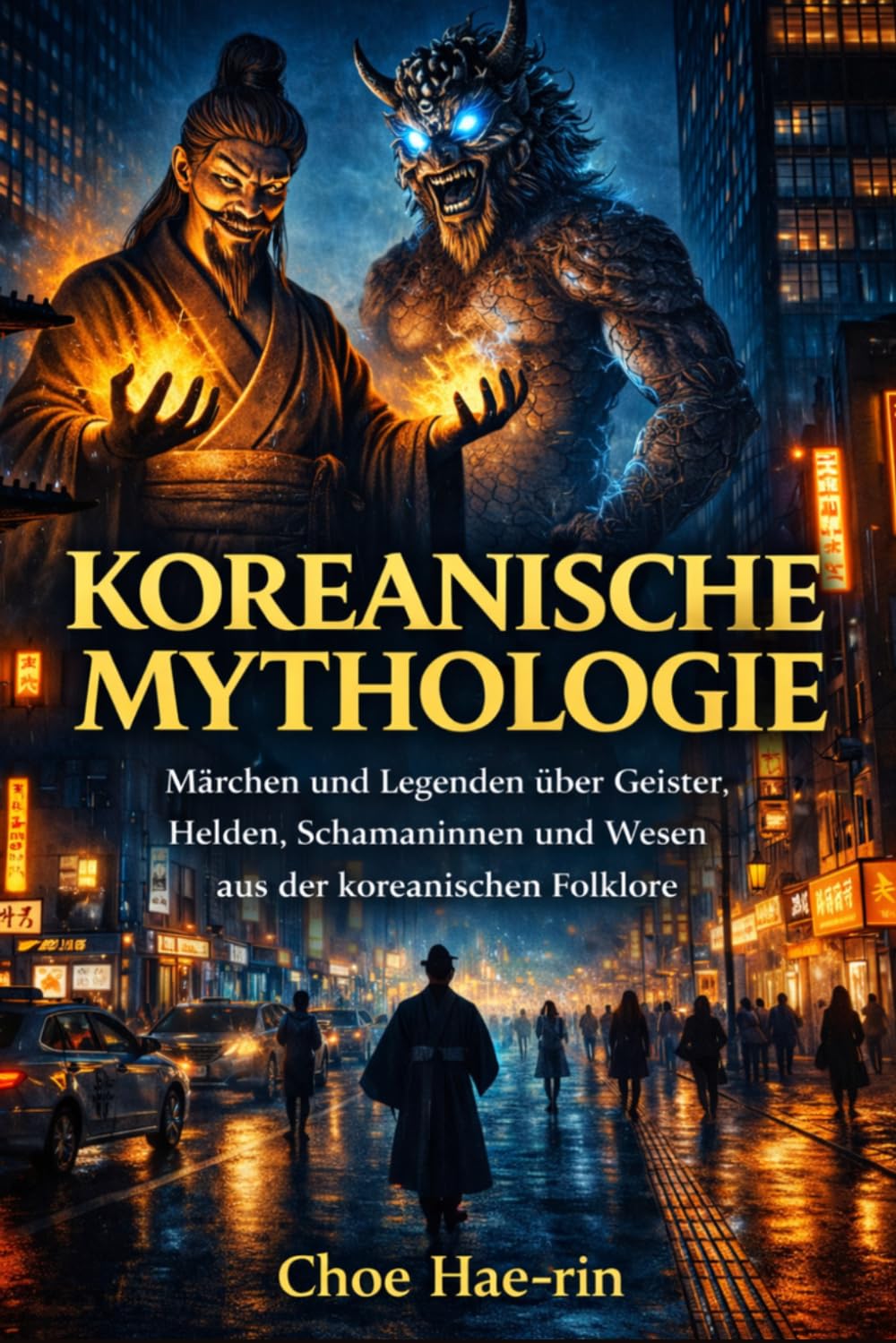 Koreanische Mythologie (Illustriert): Märchen und Legenden über Geister, Helden, Schamaninnen und Wesen aus der koreanischen Folklore