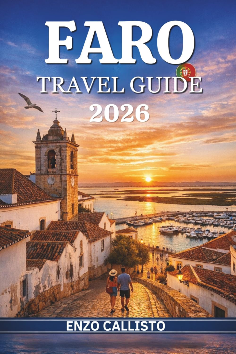 FARO TRAVEL GUIDE 2026: Hidden Beaches, Old Town Walks, Coastal Adventures, Island Escapes, Local Food Spots, and Essential Tips for Discovering Portugal’s Algarve Gem.