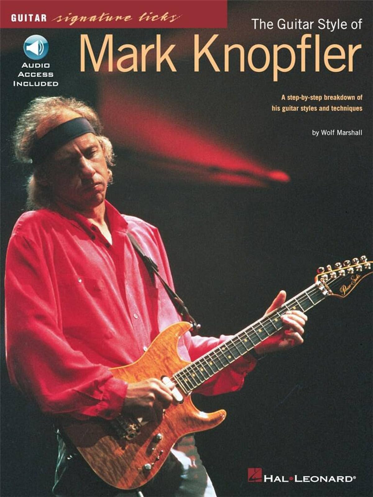 The Guitar Style of Mark Knopfler. Includes Audio Online: A Step-By-Step Breakdown of His Guitar Styles and Techniques (Guitar Signature Licks)