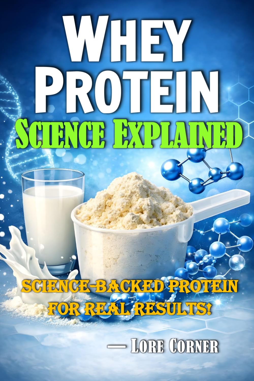 Whey Protein Science Explained: Unlocking Biological Value, Amino Acid Science, and Fast Protein Strategies for Strength, Recovery, and Longevity | Basic Concepts in Biochemistry