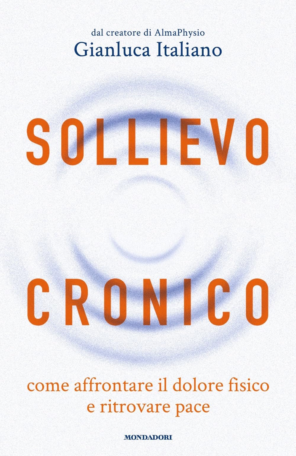 Sollievo Cronico. Come Affrontare Il Dolore Fisico E Ritrovare Pace - 4