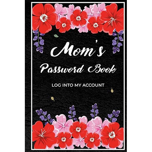 Mom’s Password Book: Log Into My Account: A Simple Alphabetical Password Book to Keep Mom’s Online Accounts Organized — Hardcover Edition