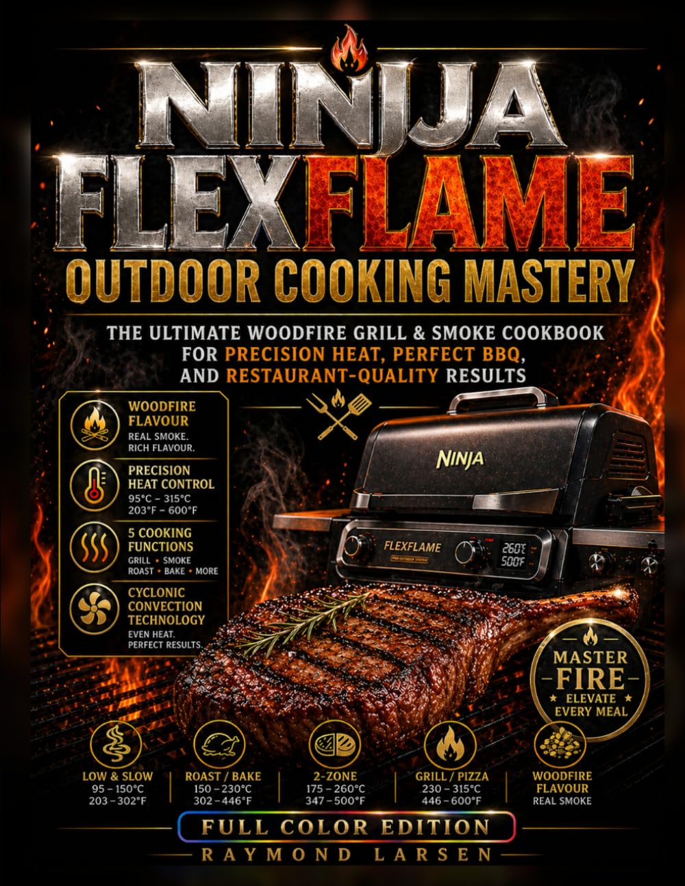 Ninja FlexFlame Outdoor Cooking Mastery: The Ultimate Woodfire Grill & Smoke Cookbook for Precision Heat, Perfect BBQ, and Restaurant-Quality Results