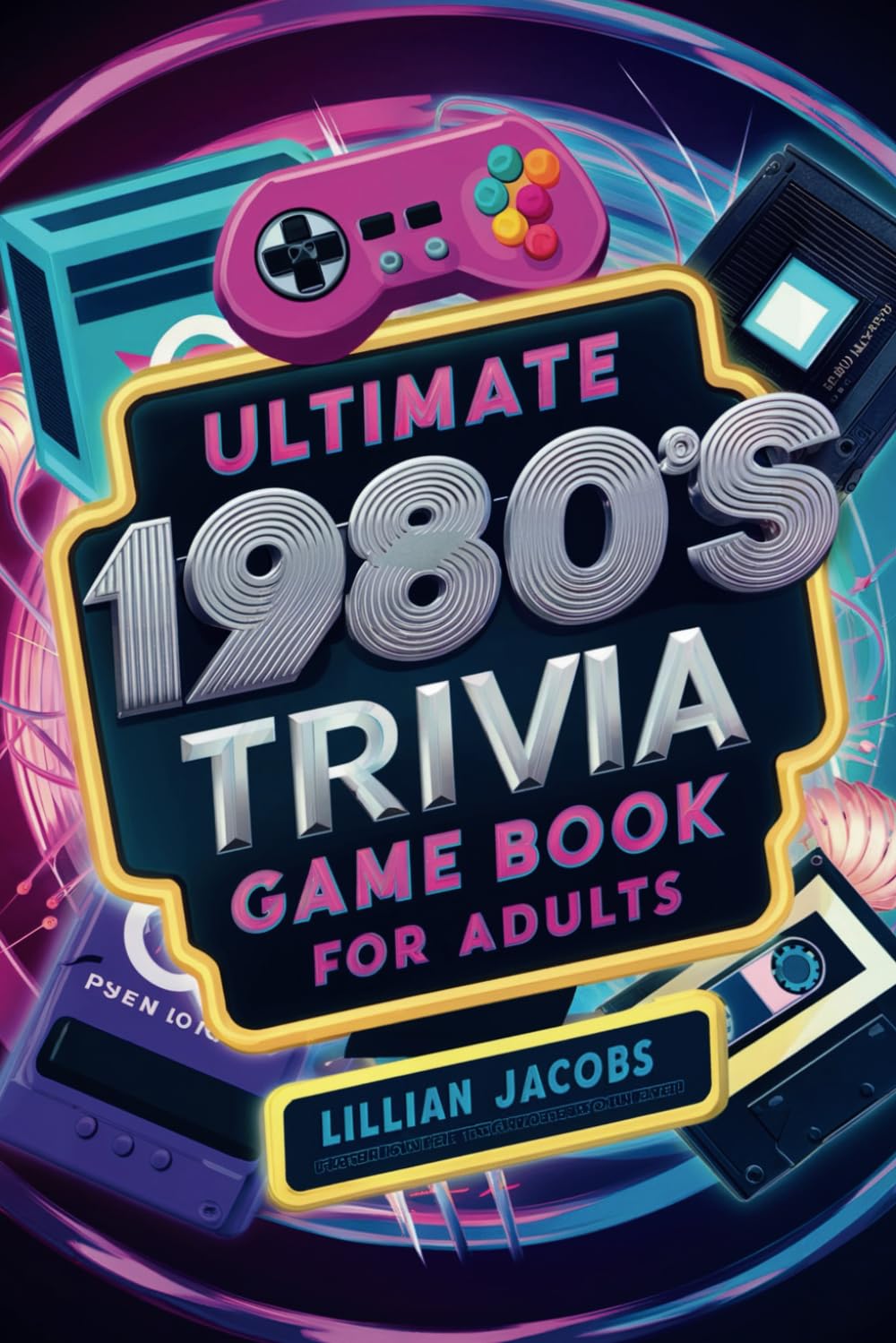Ultimate 19080s Trivia Game Book for Adults: 1471 Trivia Questions Across Super Fun Quiz Categories for Game Night or Solo Play