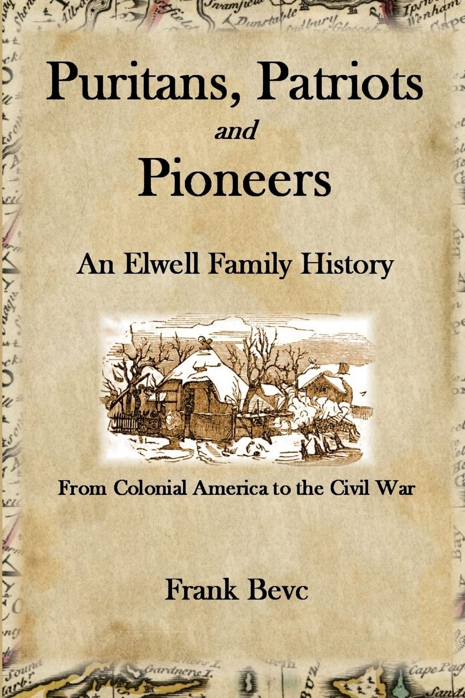 Snapklik.com : Puritans, Patriots And Pioneers: An Elwell Family History