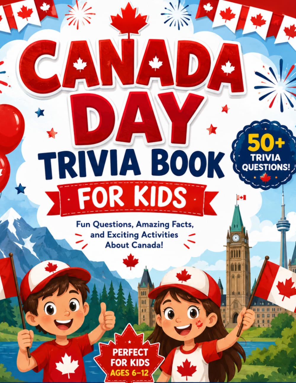 Canada day trivia book for kids: fun Questions, amazing facts and exciting activities about canada