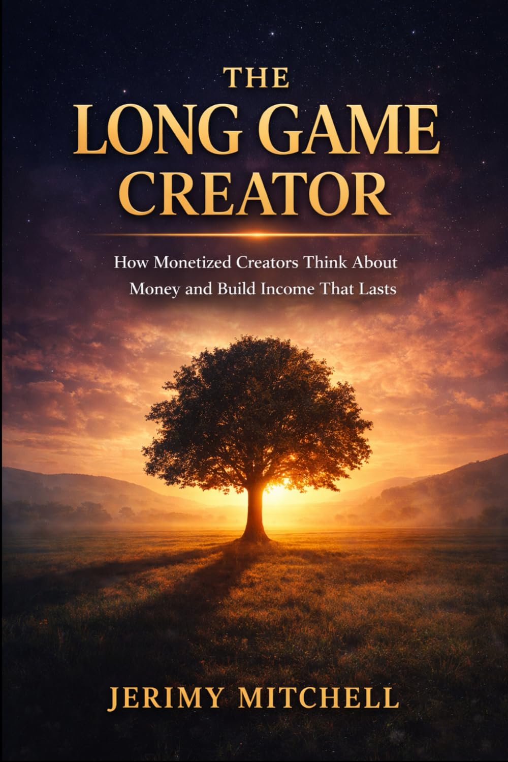 The Long Game Creator: How Monetized Creators Think About Money and Build Income That Lasts (Monetization Explained)