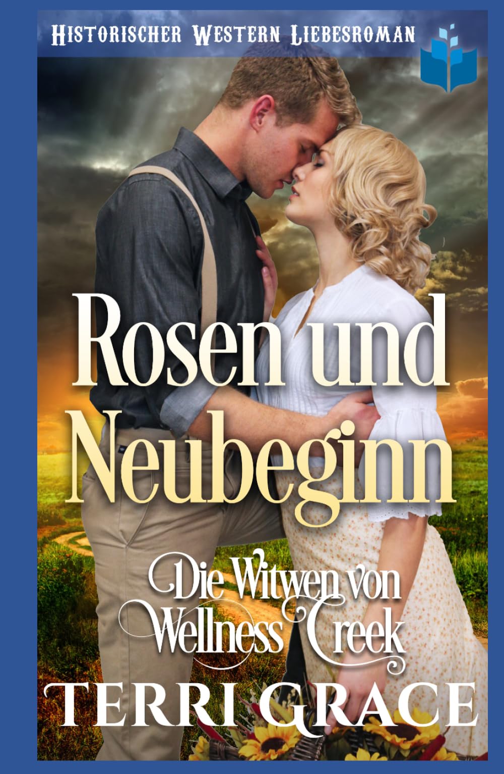 Rosen und Neubeginn: Historischer Western Liebesroman (Die Witwen von Wellness Creek)