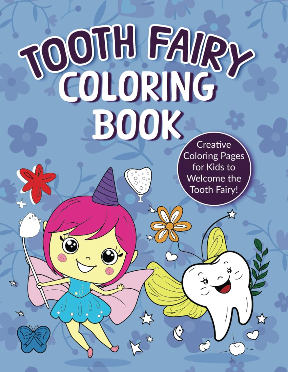Tooth Fairy Coloring Book: Creative Coloring Pages for Kids to Welcome the Tooth Fairy!