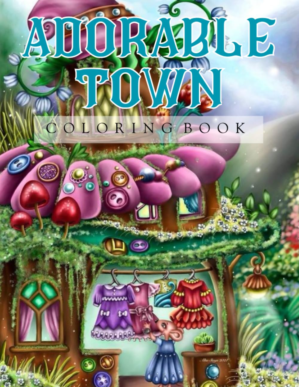 Adorable Town Coloring Book: Explore the Kawaii World and the Little Creatures, A Cute Coloring Book for Adult
