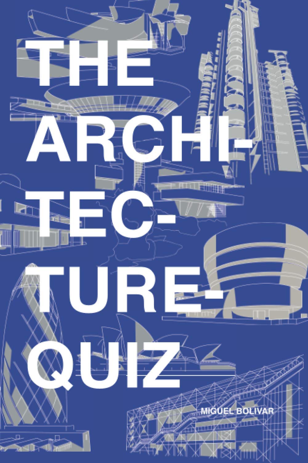 The Architecture Quiz: 1000 Architectural Trivia Questions and Illustrations. For all ages