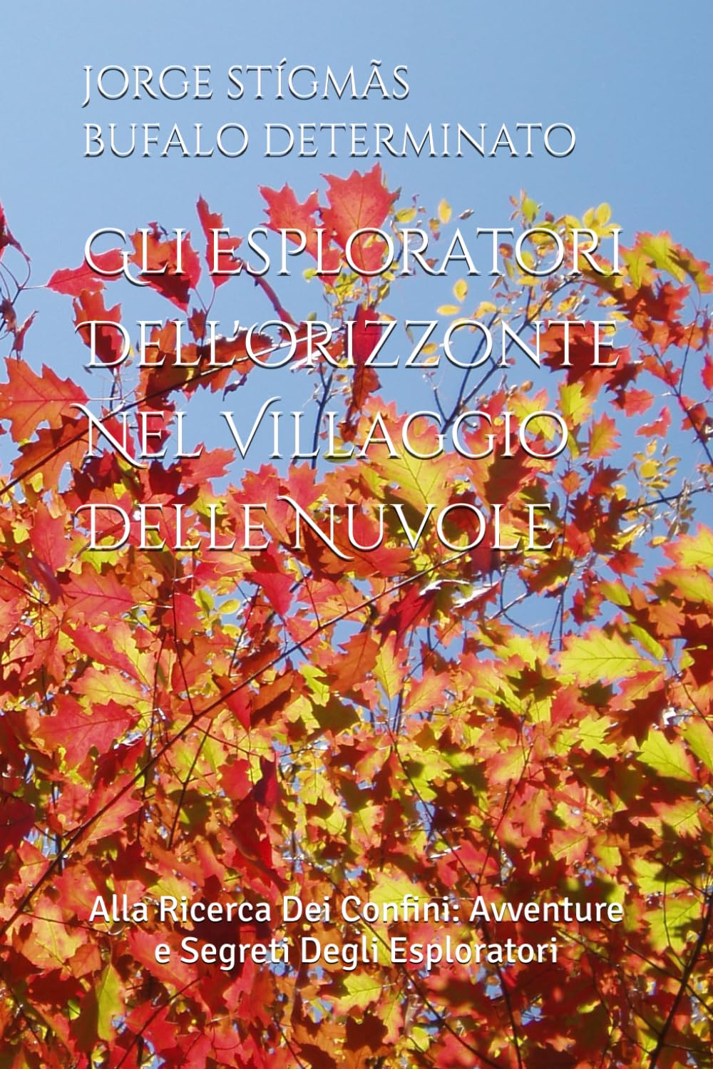 Gli Esploratori Dell'Orizzonte Nel Villaggio Delle Nuvole: Alla Ricerca Dei Confini: Avventure e Segreti Degli Esploratori