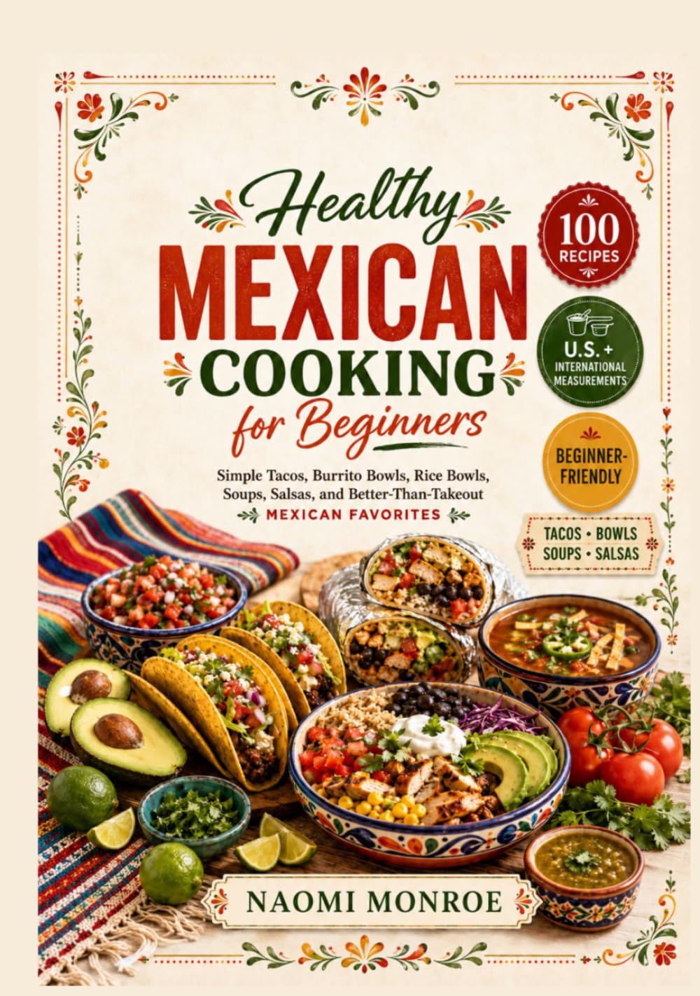 HEALTHY MEXICAN COOKING FOR BEGINNERS: Simple Tacos, Burrito Bowls, Rice Bowls, Soups, Salsas, And Better-Than-Takeout Mexican Favorites (BEAU LYONS KITCHEN)