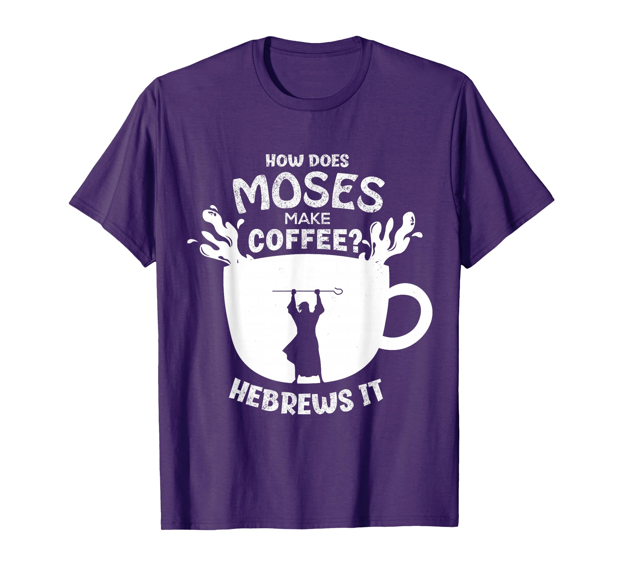 How Does Moses Make Coffee? Hebrews It Christian Humor T-Shirt