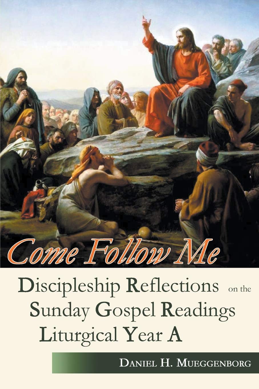 Come Follow Me - Year A: Discipleship Reflections on the Sunday Gospel Readings for Liturgical Year A