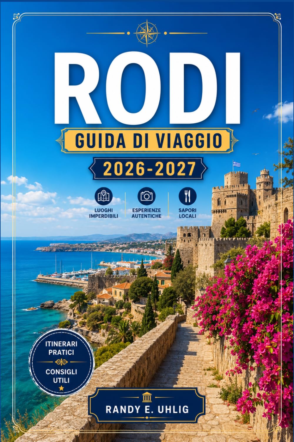 RODI GUIDA DI VIAGGIO 2026-2027: Centro storico medievale, antiche acropoli, paesaggi costieri, spiagge e itinerari per escursioni tra le isole.