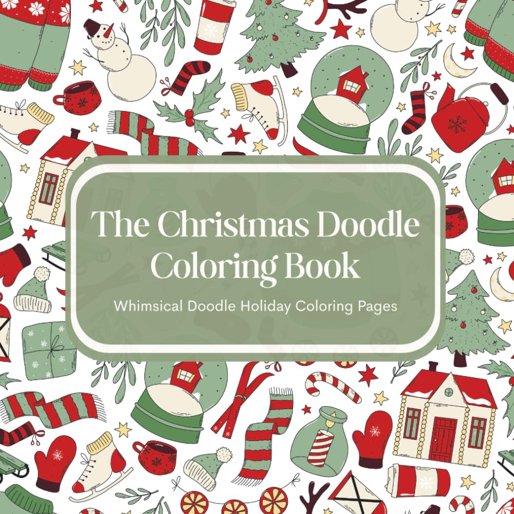 The Christmas Doodle Coloring Book: Whimsical Doodle Holiday Coloring Pages