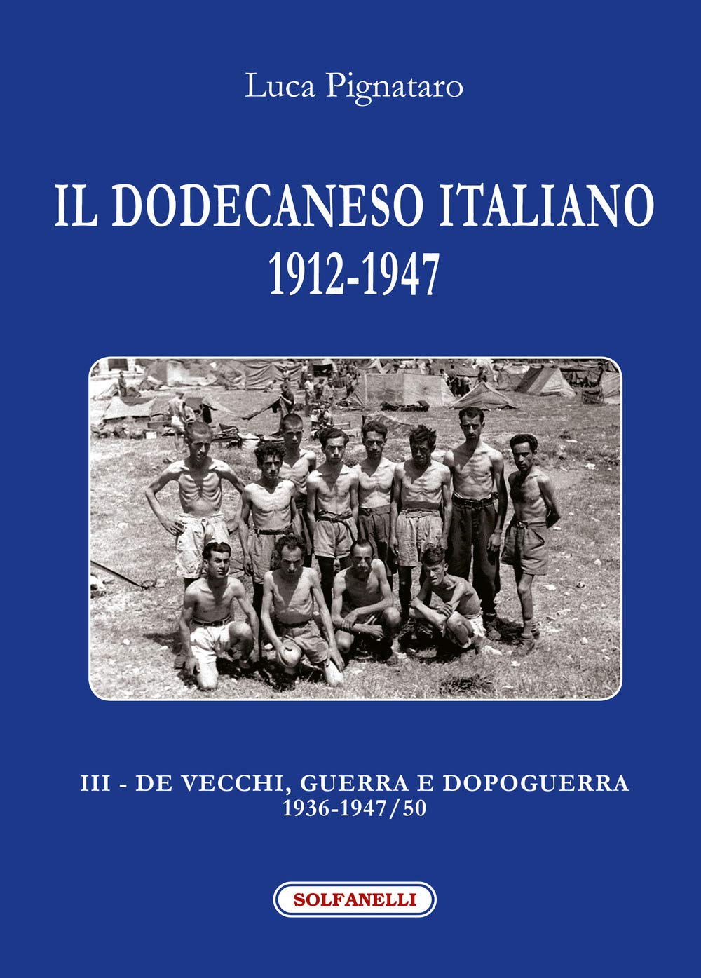 Il Dodecaneso Italiano 1912-1947. De Vecchi, Guerra E Dopoguerra 1936-1947/50 (Vol. 3) - 4