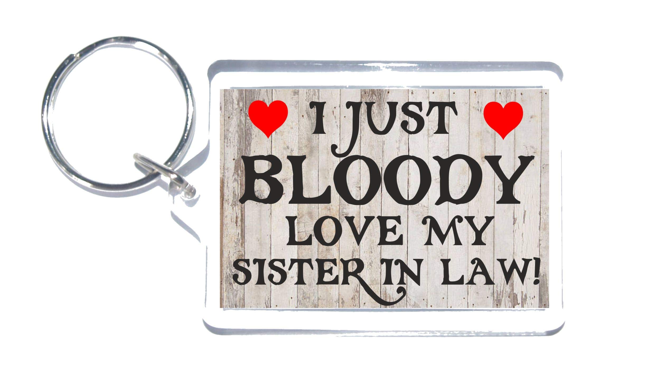 Fun Sister In law Gift - I Just Bloody Love My Sister In Law - Novelty Keyring - Ideal Present