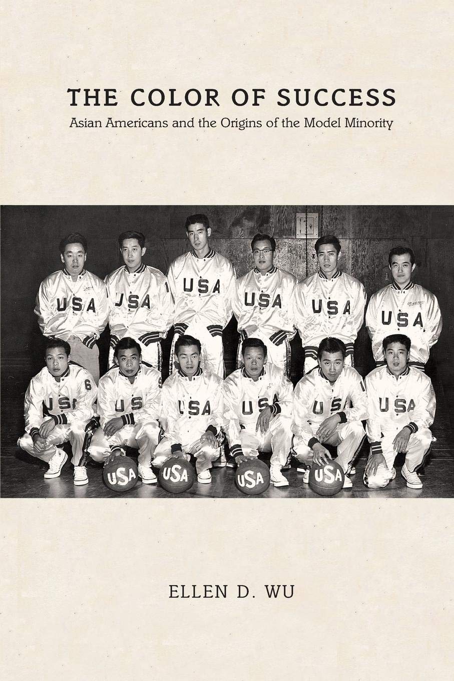 The Color of Success: Asian Americans and the Origins of the Model Minority (Politics and Society in Modern America): 119