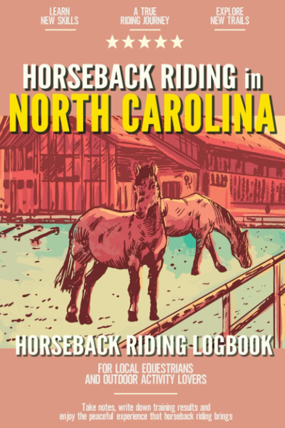 Horseback Riding in North Carolina: Horseback Riding Log Book for Local Backyard Equestrians and Outdoor Activity Lovers | Training Tracker for Progress, Lessons and Goals